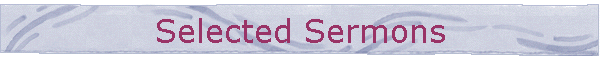 Selected Sermons